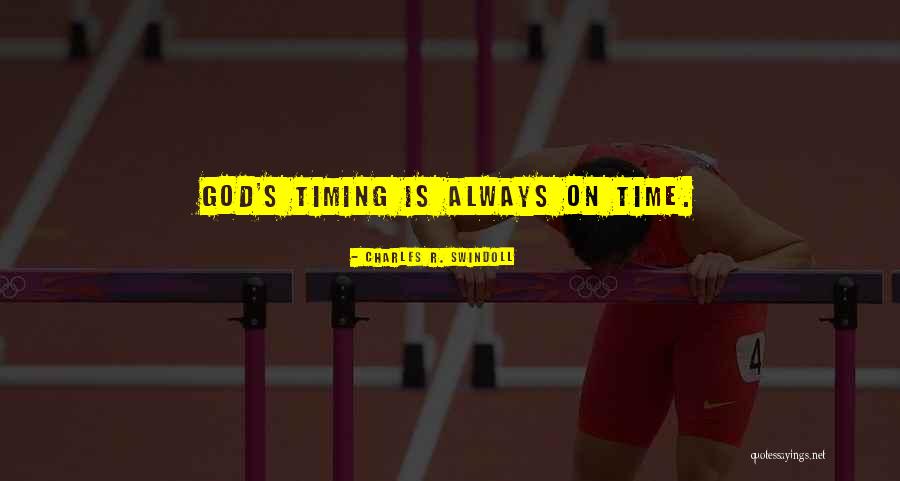 God's Timing Quotes By Charles R. Swindoll