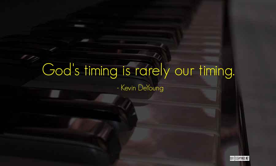 God's Timing Quotes By Kevin DeYoung