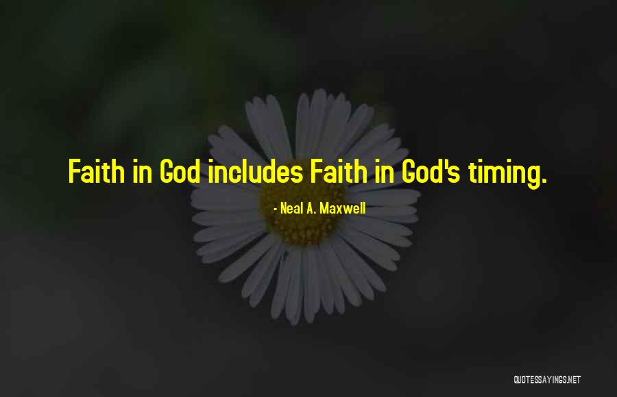 God's Timing Quotes By Neal A. Maxwell