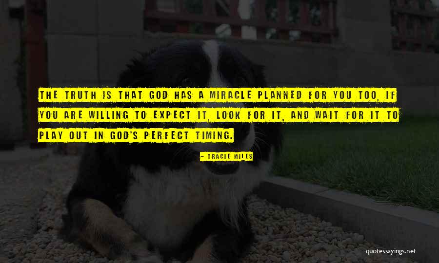 God's Timing Quotes By Tracie Miles God's Timing Quotes By Tracie Miles