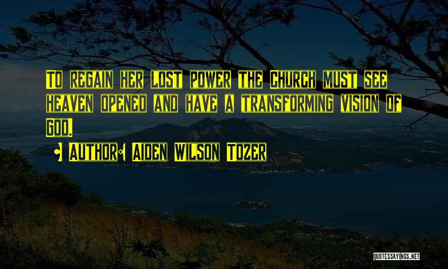 God's Transforming Power Quotes By Aiden Wilson Tozer