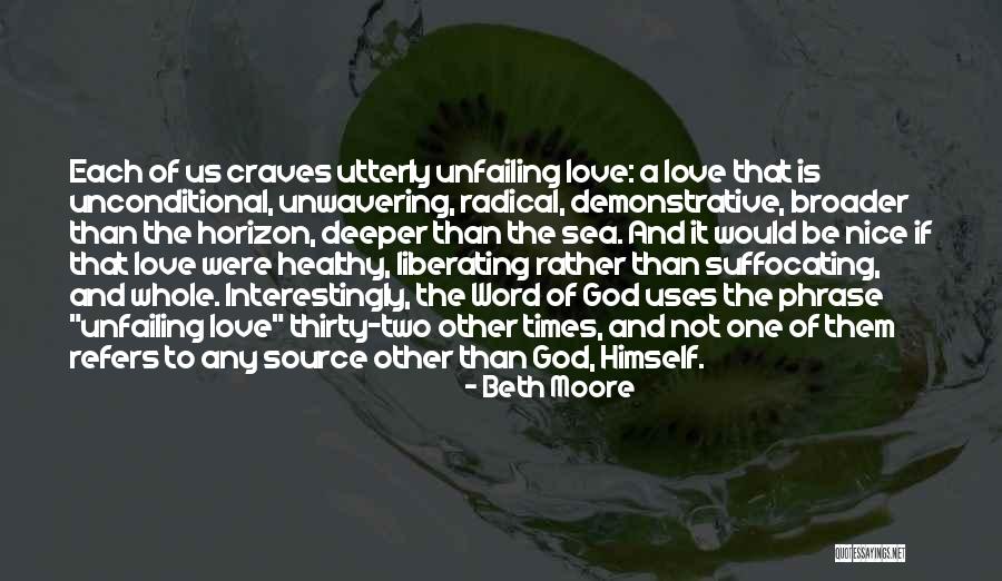 God's Unfailing Love Quotes By Beth Moore God's Unfailing Love Quotes By Beth Moore