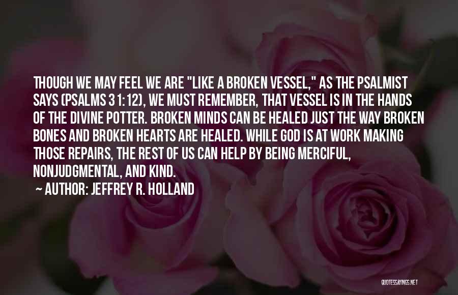 God's Vessel Quotes By Jeffrey R. Holland