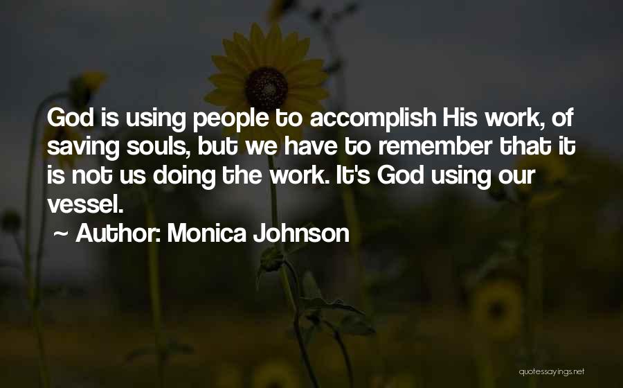 God's Vessel Quotes By Monica Johnson