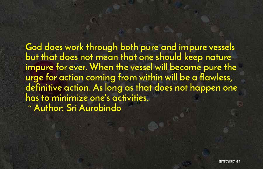 God's Vessel Quotes By Sri Aurobindo