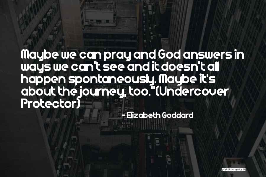 God's Ways Quotes By Elizabeth Goddard God's Ways Quotes By Elizabeth Goddard