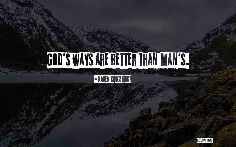 God's Ways Quotes By Karen Kingsbury God's Ways Quotes By Karen Kingsbury