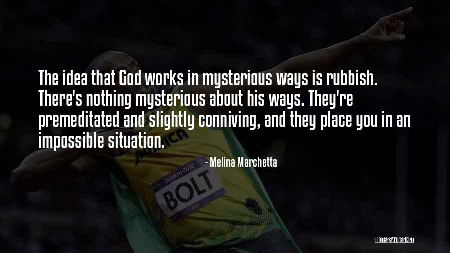 God's Ways Quotes By Melina Marchetta God's Ways Quotes By Melina Marchetta