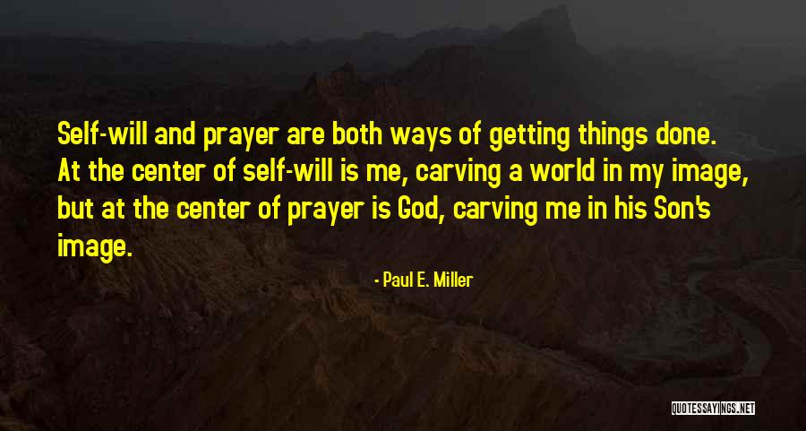 God's Ways Quotes By Paul E. Miller God's Ways Quotes By Paul E. Miller