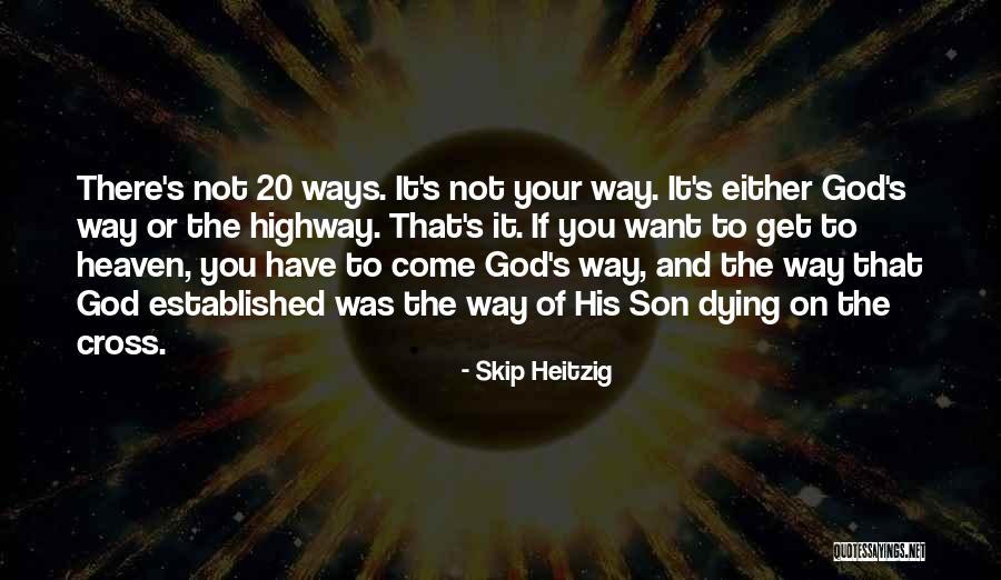 God's Ways Quotes By Skip Heitzig God's Ways Quotes By Skip Heitzig