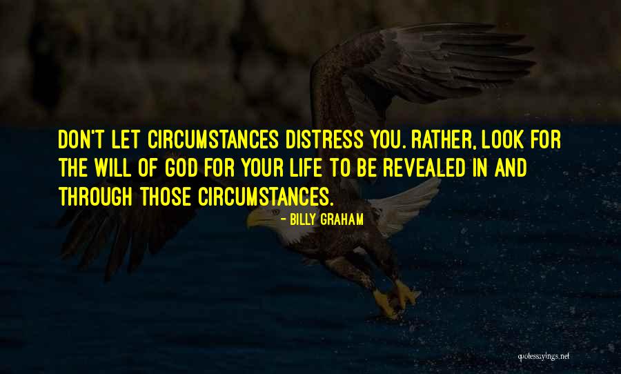 Gods Will In Life Quotes By Billy Graham Gods Will In Life Quotes By Billy Graham