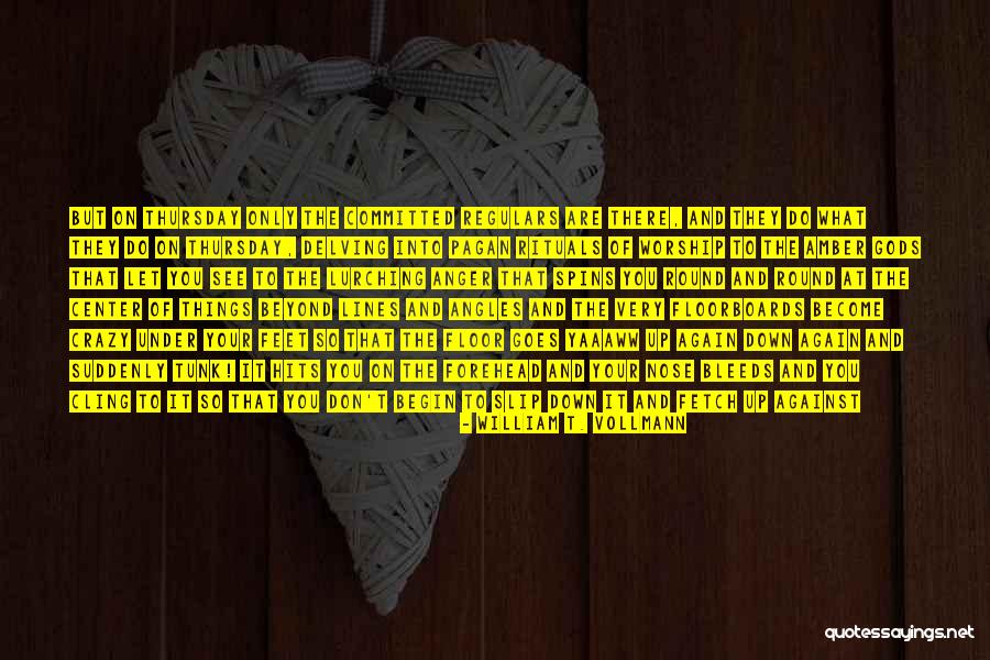 Gods Will In Life Quotes By William T. Vollmann Gods Will In Life Quotes By William T. Vollmann