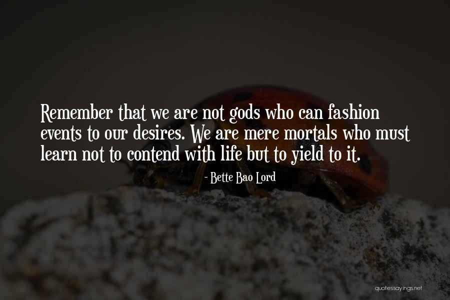 Gods Will Not Mine Quotes By Bette Bao Lord