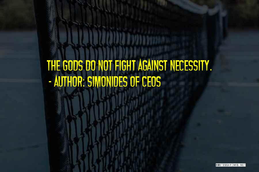 Gods Will Not Mine Quotes By Simonides Of Ceos Gods Will Not Mine Quotes By Simonides Of Ceos