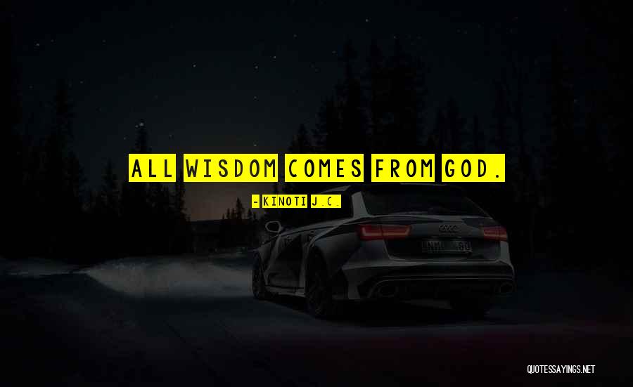 God's Wisdom Quotes By Kinoti J.C.