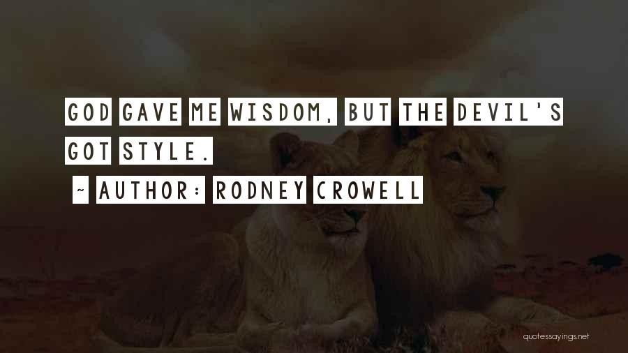 God's Wisdom Quotes By Rodney Crowell