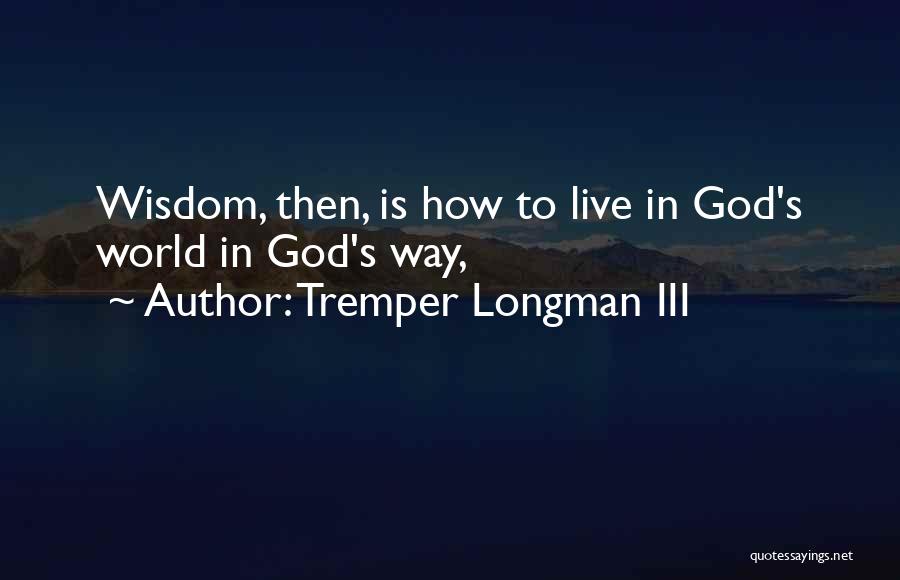 God's Wisdom Quotes By Tremper Longman III