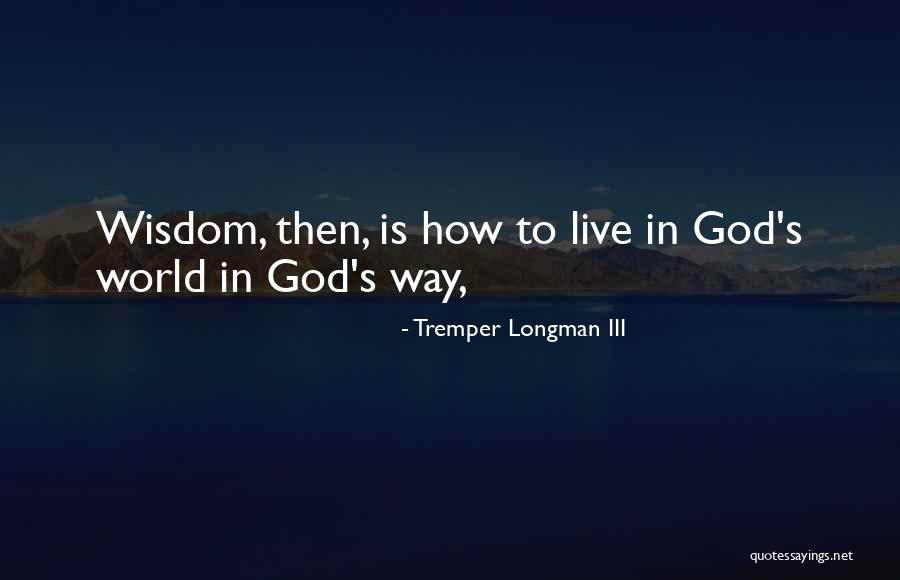 God's Wisdom Quotes By Tremper Longman III