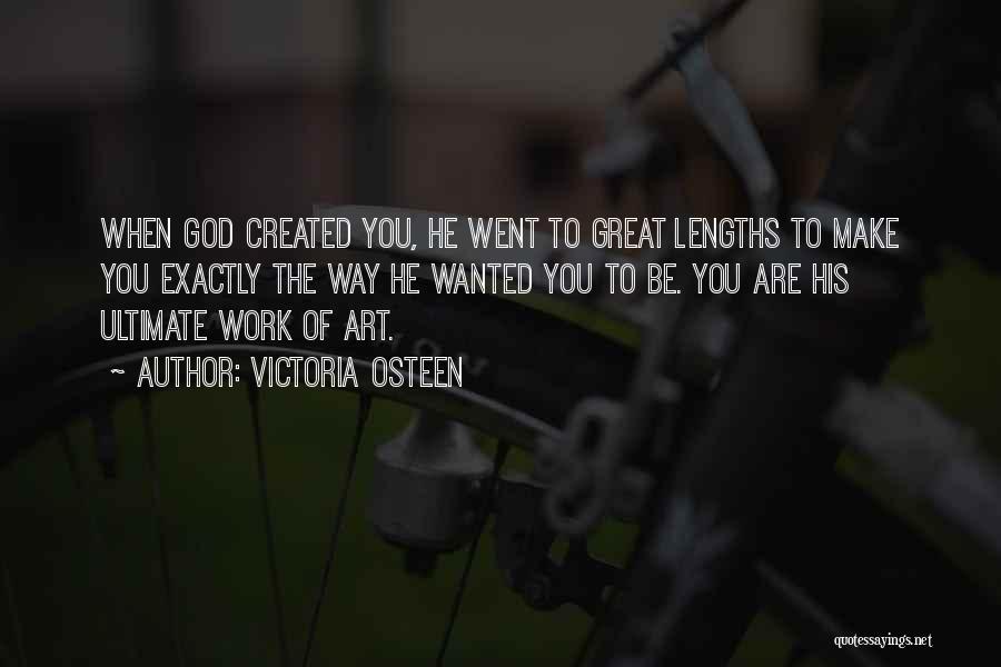 God's Work Of Art Quotes By Victoria Osteen