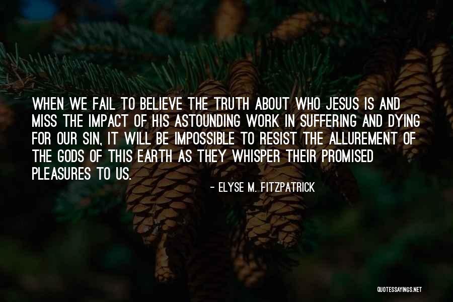 Gods Work Quotes By Elyse M. Fitzpatrick Gods Work Quotes By Elyse M. Fitzpatrick