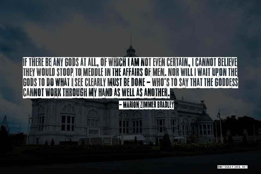 Gods Work Quotes By Marion Zimmer Bradley Gods Work Quotes By Marion Zimmer Bradley