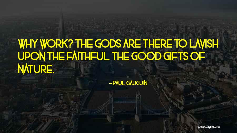 Gods Work Quotes By Paul Gauguin Gods Work Quotes By Paul Gauguin