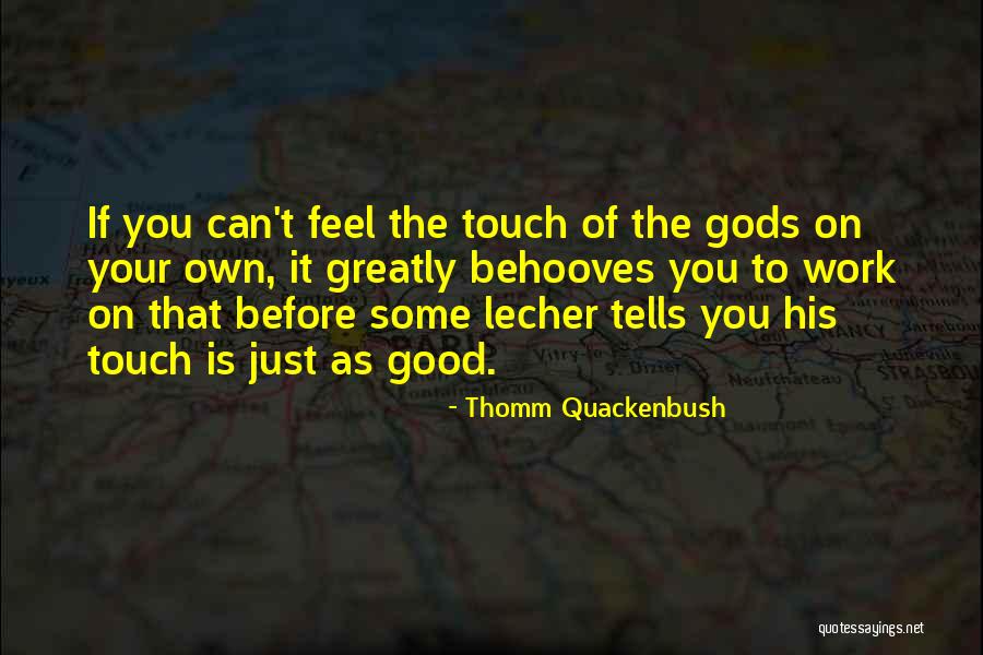 Gods Work Quotes By Thomm Quackenbush Gods Work Quotes By Thomm Quackenbush