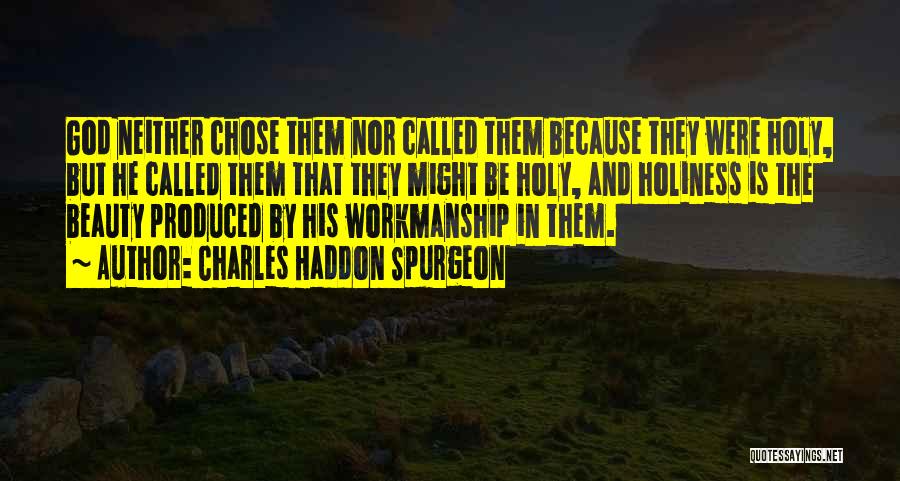 God's Workmanship Quotes By Charles Haddon Spurgeon