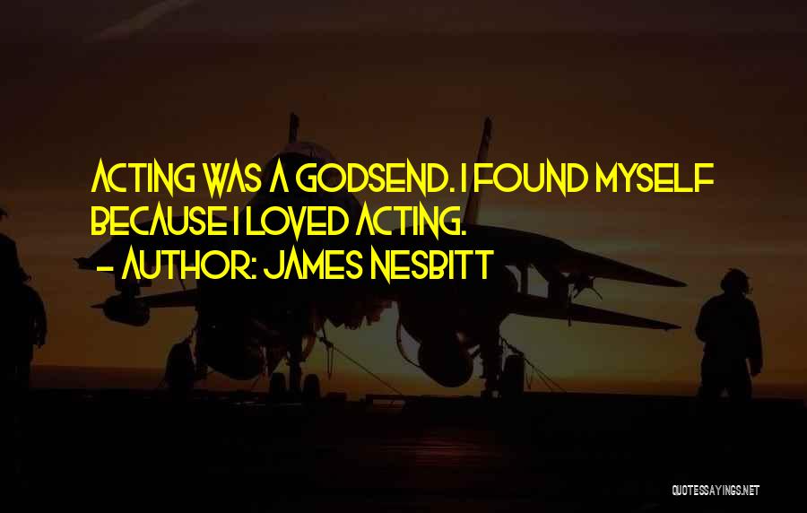 Godsend Quotes By James Nesbitt