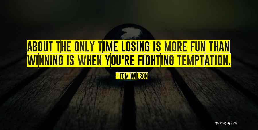 Godvine Inspirational Quotes By Tom Wilson Godvine Inspirational Quotes By Tom Wilson