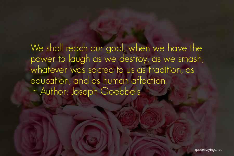 Goebbels Joseph Quotes By Joseph Goebbels