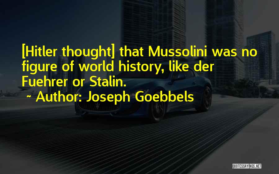 Goebbels Joseph Quotes By Joseph Goebbels