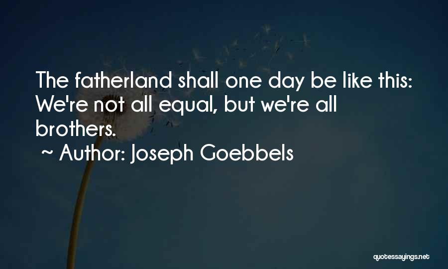 Goebbels Joseph Quotes By Joseph Goebbels