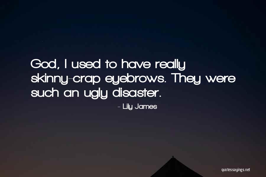 Goelae Quotes By Lily James Goelae Quotes By Lily James