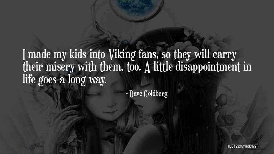 Goes A Long Way Quotes By Dave Goldberg Goes A Long Way Quotes By Dave Goldberg