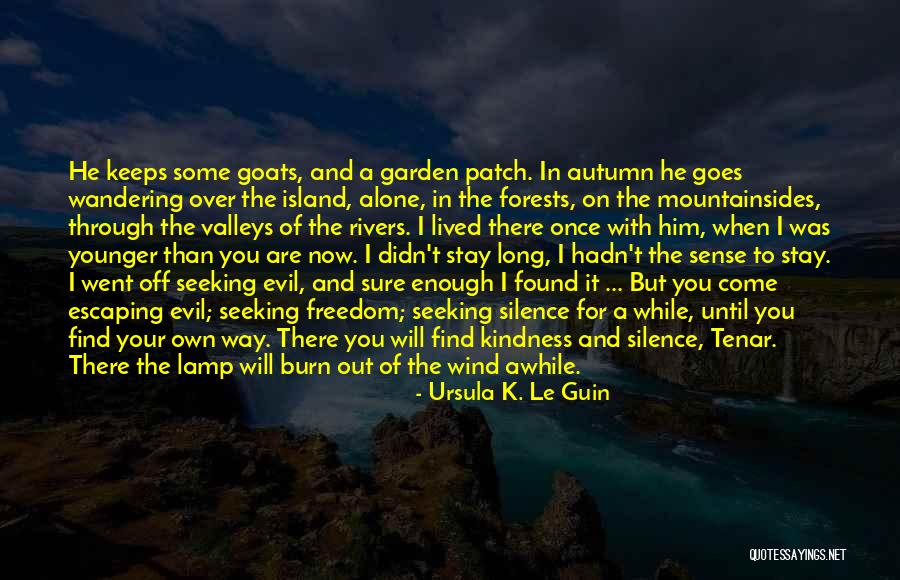 Goes A Long Way Quotes By Ursula K. Le Guin Goes A Long Way Quotes By Ursula K. Le Guin
