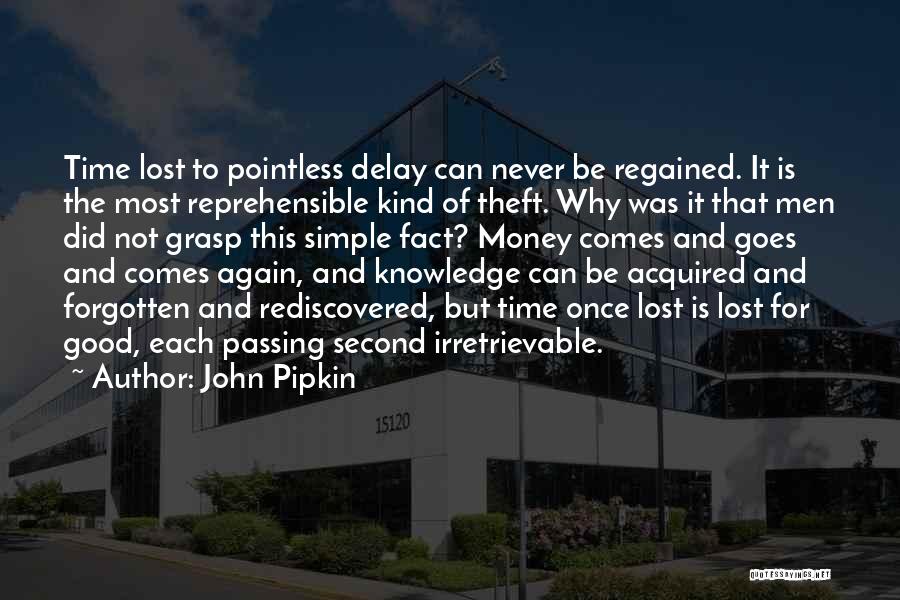 Goes And Comes Quotes By John Pipkin