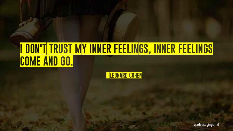 Goes And Comes Quotes By Leonard Cohen Goes And Comes Quotes By Leonard Cohen
