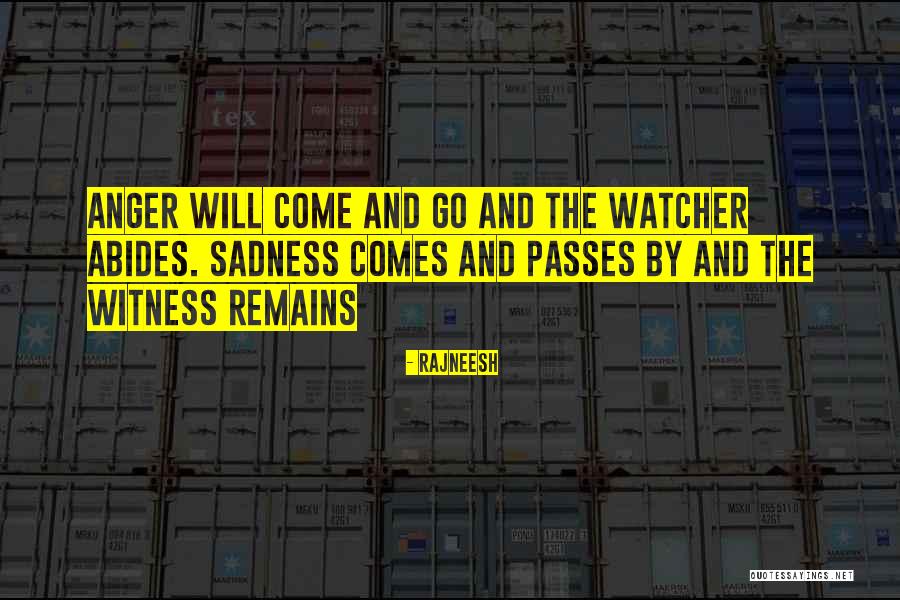 Goes And Comes Quotes By Rajneesh Goes And Comes Quotes By Rajneesh