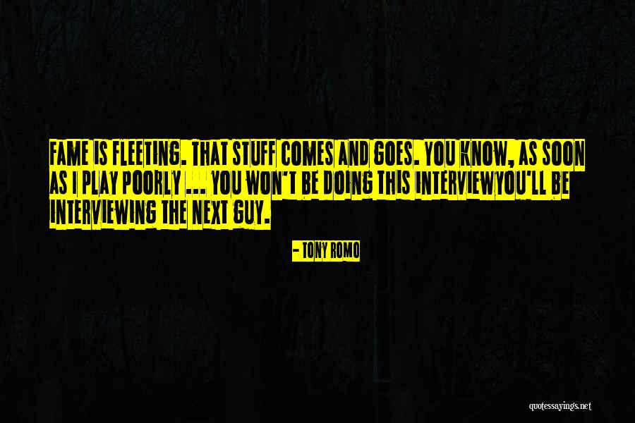 Goes And Comes Quotes By Tony Romo Goes And Comes Quotes By Tony Romo