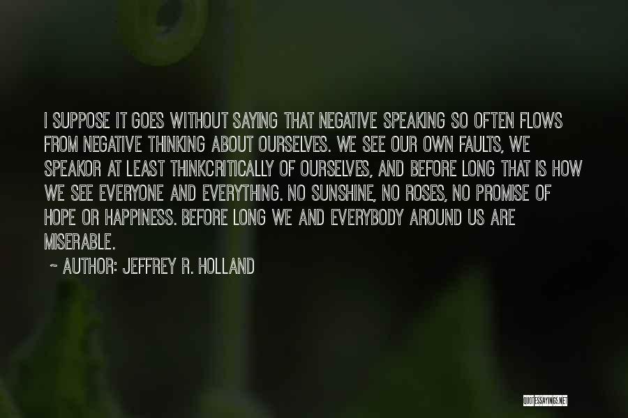 Goes And Flows Quotes By Jeffrey R. Holland