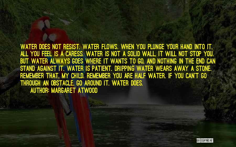 Goes And Flows Quotes By Margaret Atwood