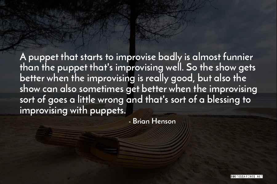 Goes And Gets Quotes By Brian Henson Goes And Gets Quotes By Brian Henson