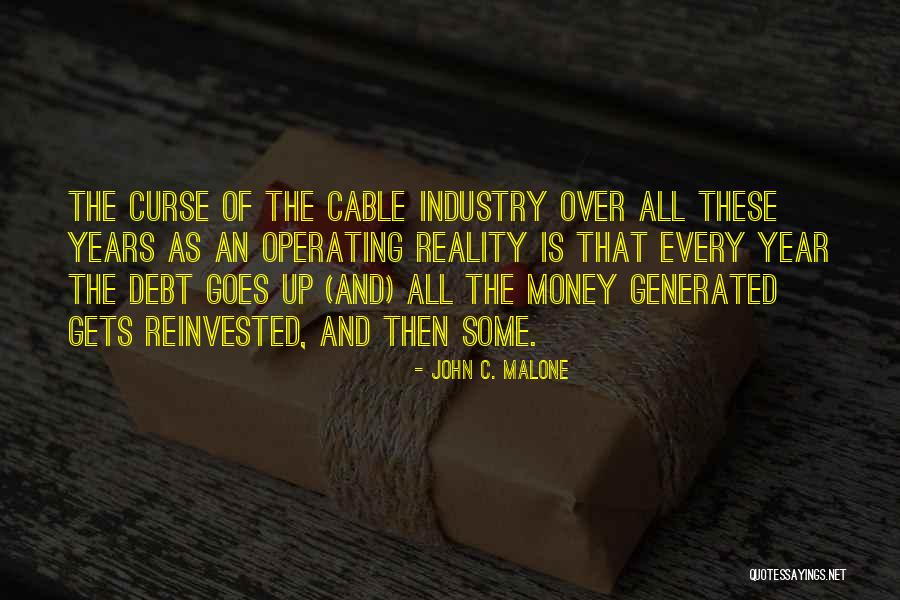 Goes And Gets Quotes By John C. Malone Goes And Gets Quotes By John C. Malone