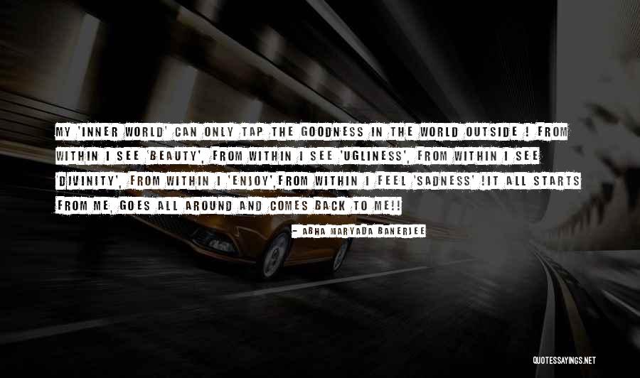 Goes Around Comes Around Quotes By Abha Maryada Banerjee Goes Around Comes Around Quotes By Abha Maryada Banerjee
