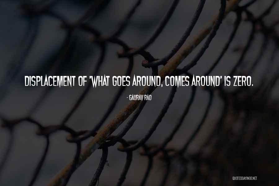 Goes Around Comes Around Quotes By Gaurav Rao