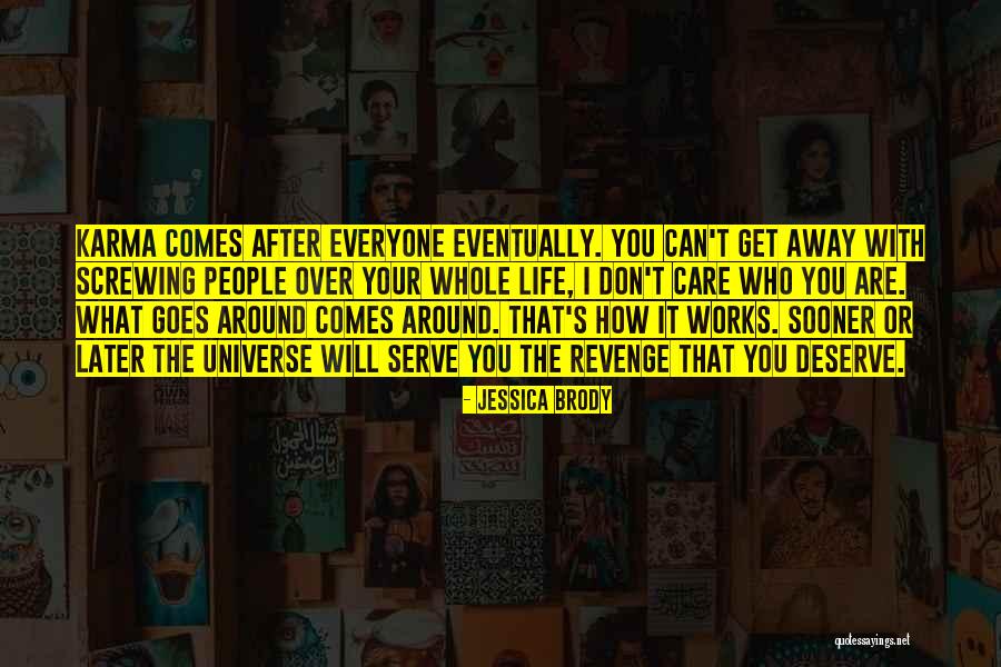 Goes Around Comes Around Quotes By Jessica Brody