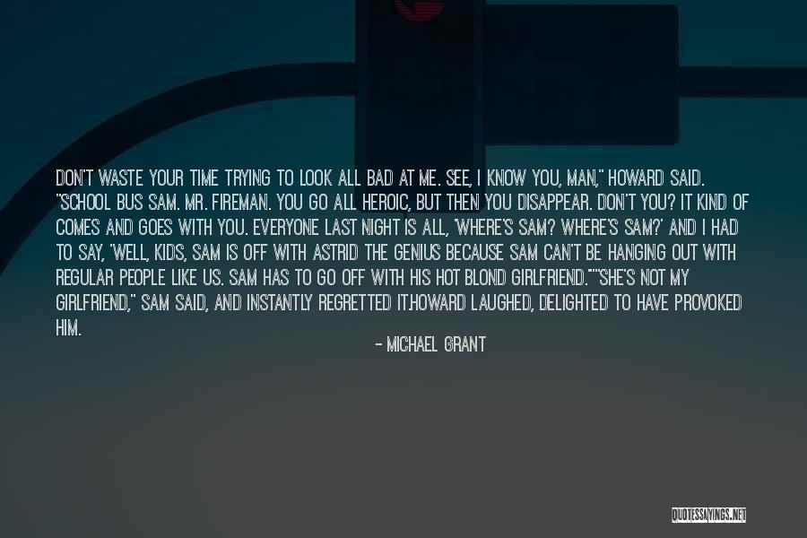 Goes Around Comes Around Quotes By Michael Grant Goes Around Comes Around Quotes By Michael Grant