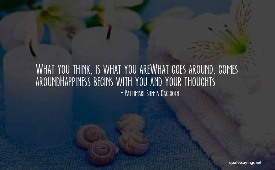 Goes Around Comes Around Quotes By Pattimari Sheets Cacciolfi Goes Around Comes Around Quotes By Pattimari Sheets Cacciolfi