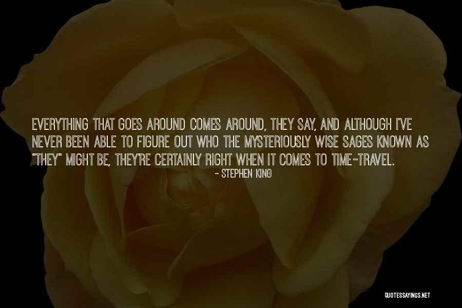 Goes Around Comes Around Quotes By Stephen King Goes Around Comes Around Quotes By Stephen King
